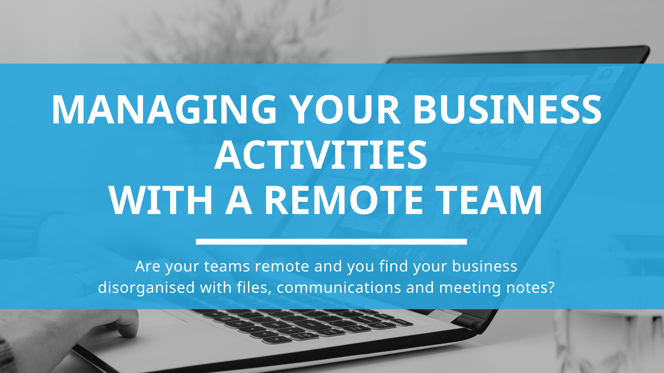 Managing your Business Activities - Even with a Remote Team (1)
