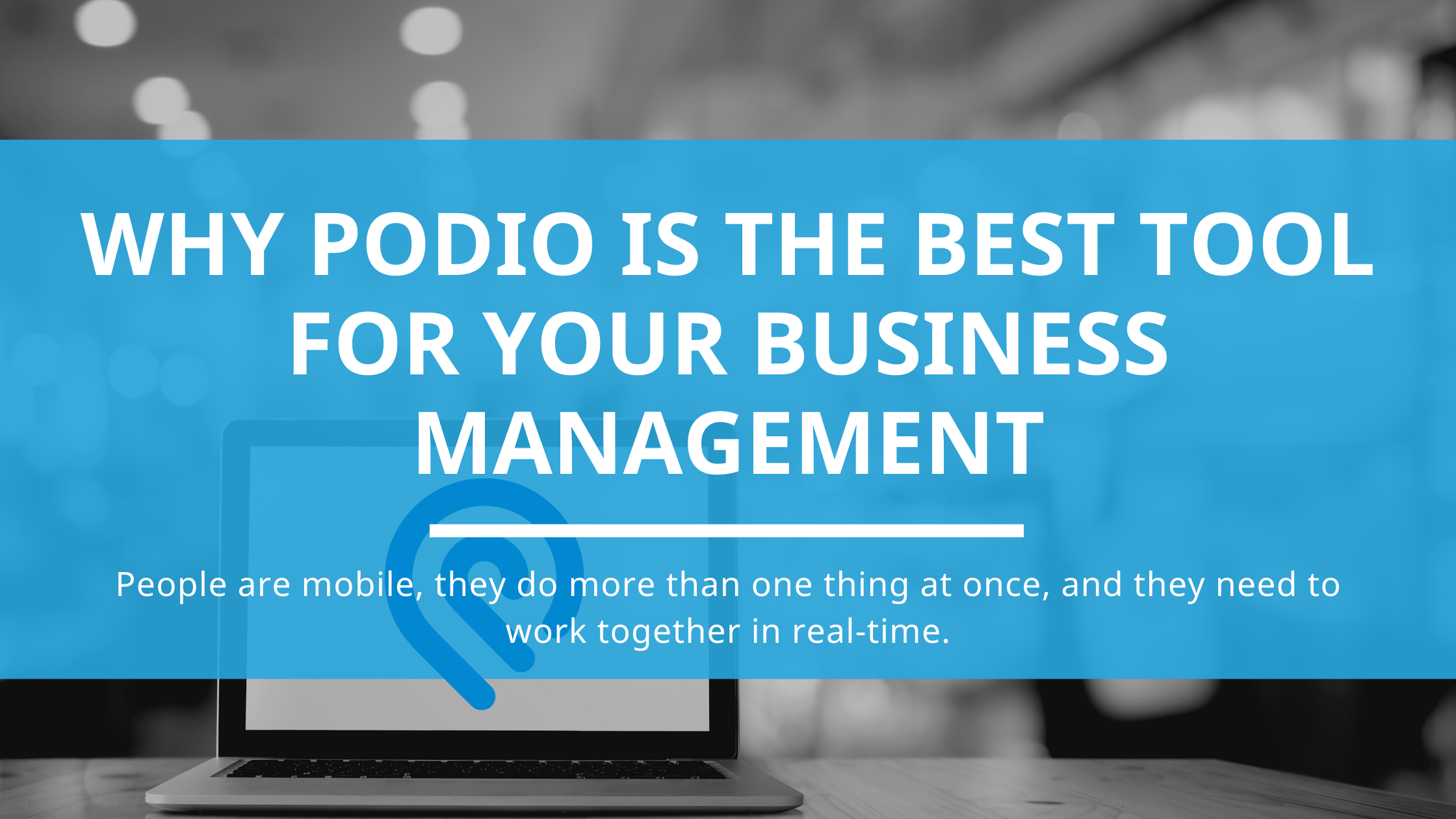 Why Podio is the Best Tool for your Business Management