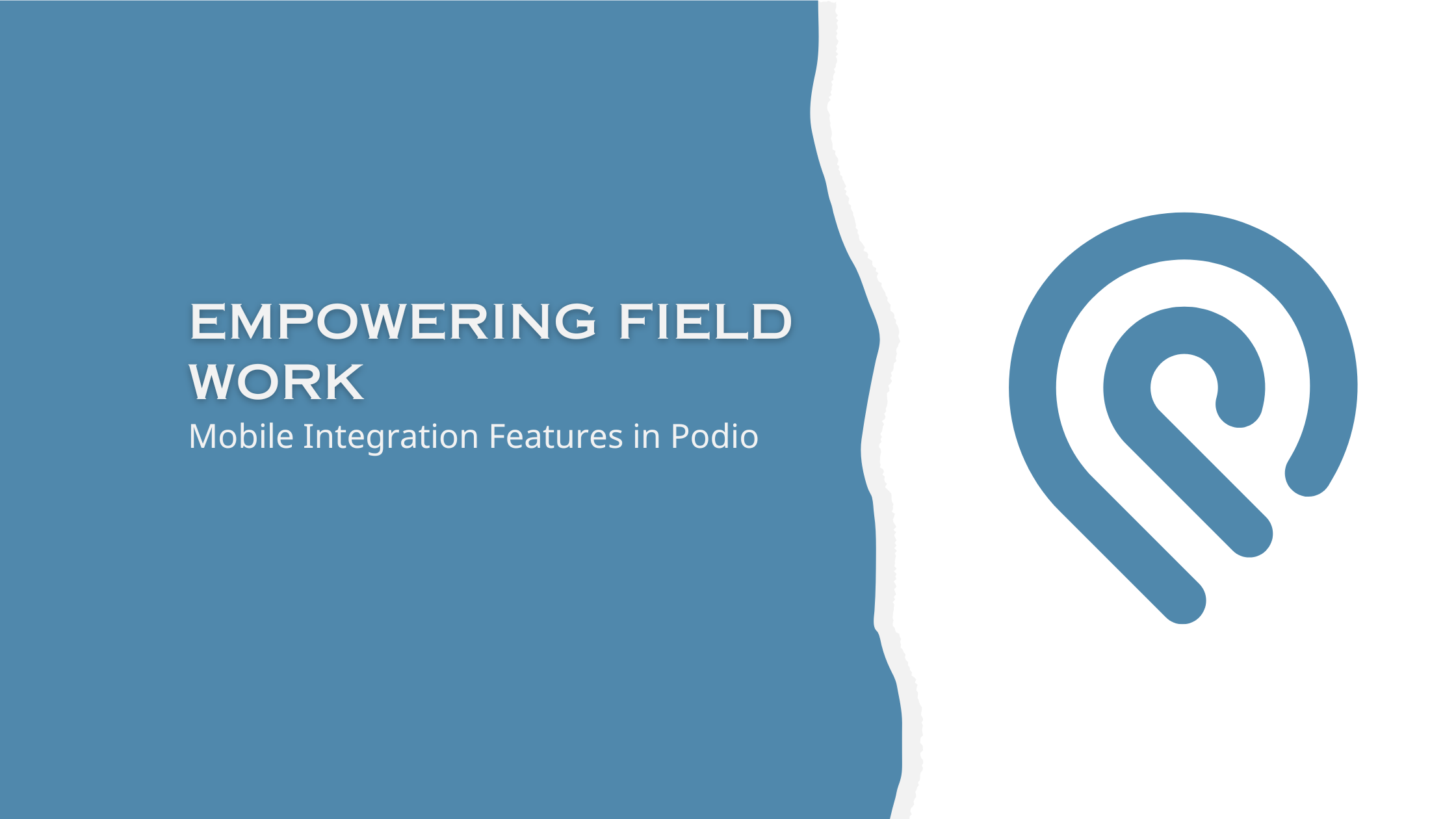 Empowering Field Work: Mobile Integration Features in Podio