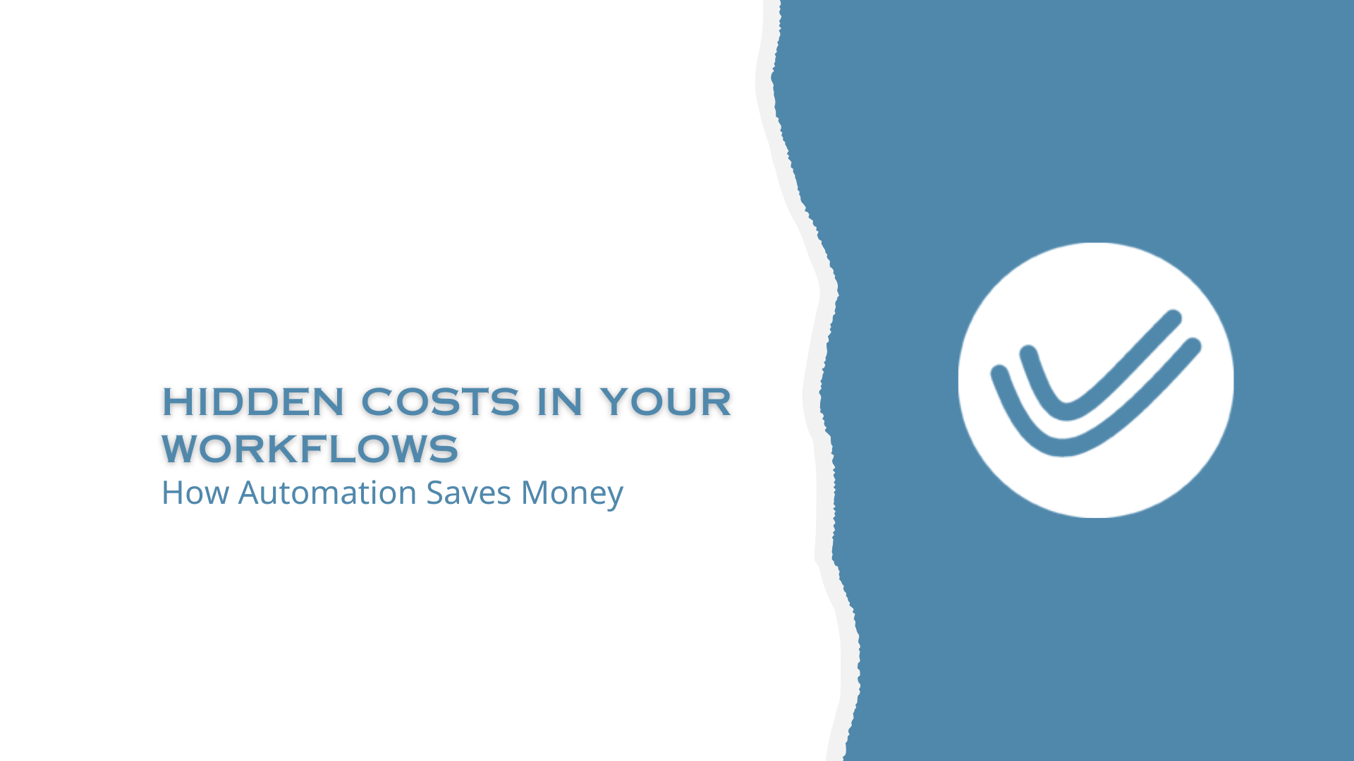 Hidden Costs in Your Workflows: How Automation Saves Money