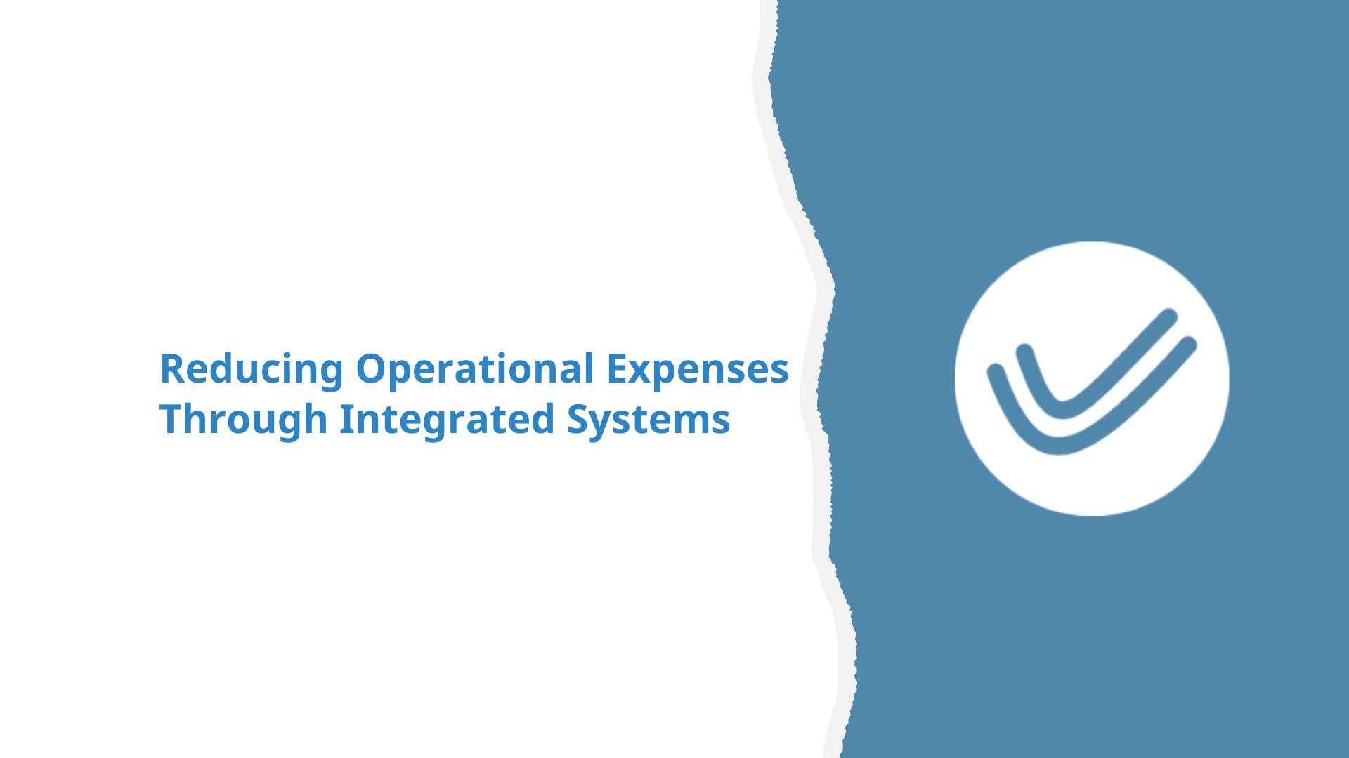Reducing Operational Expenses Through Integrated Systems