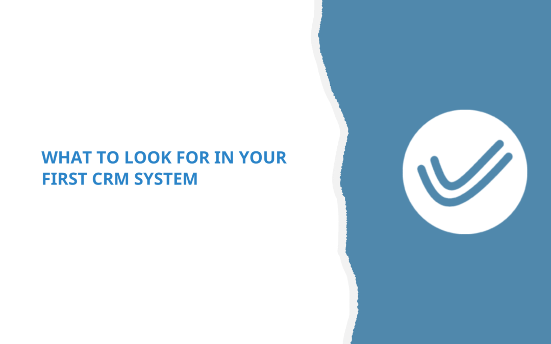 What to Look for in Your First CRM System