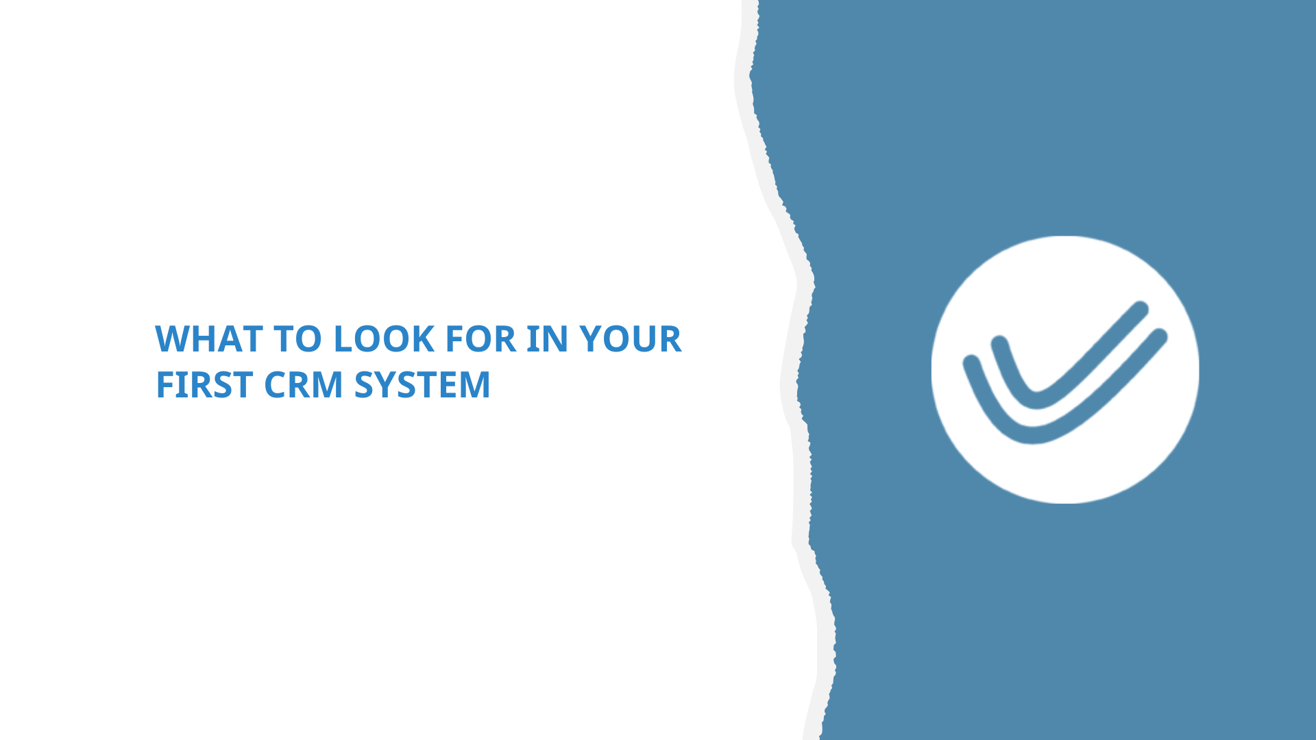 What to Look for in Your First CRM System