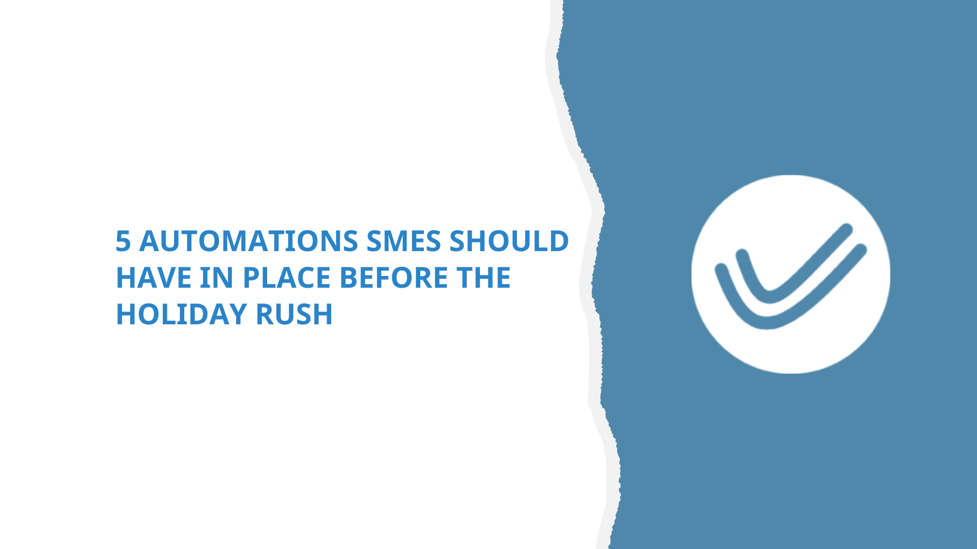 5 Automations SMEs Should Have in Place Before the Holiday Rush