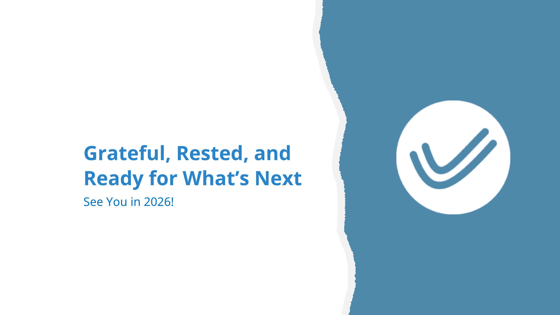 Grateful, Rested, and Ready for What’s Next — See You in 2026!