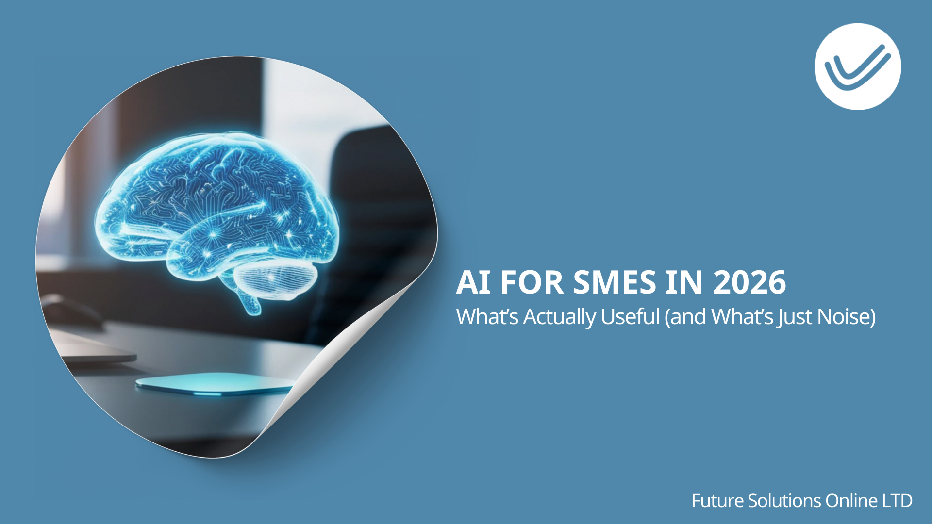 AI for SMEs in 2026: What’s Worth Your Time? | Future Solutions