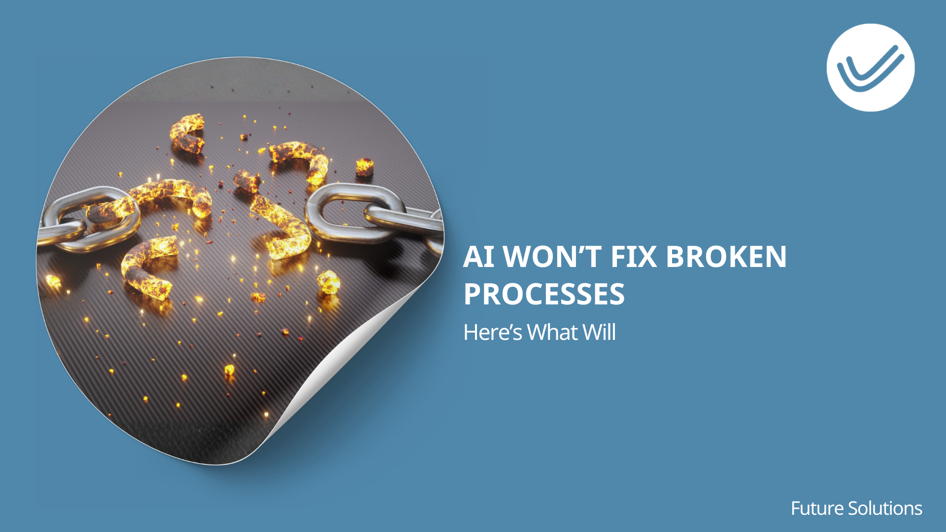 First Fix Processes AI Won’t Fix Broken Processes | Future Solutions
