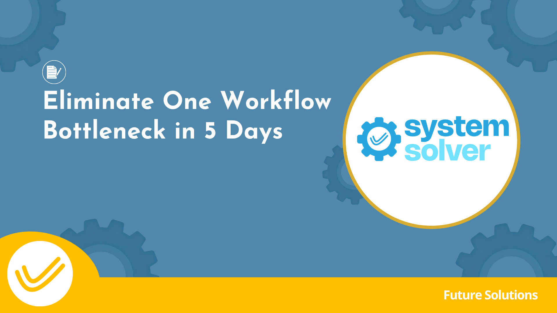 Eliminate One Workflow Bottleneck in 5 Days